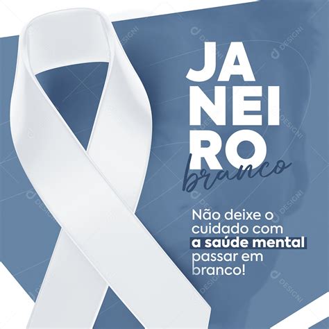 Janeiro Branco Não Deixe O Cuidado Com A Saúde Mental Passar Em Branco