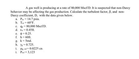 Solved A Gas Well Is Producing At A Rate Of 80 000Mscf D It Chegg