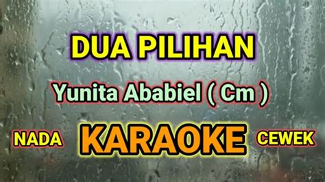 Dua Pilihan Cm Karaoke Nada Cewek Nada Cewek Youtube