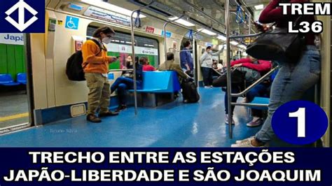 Metr Sp Trecho Entre Jap O Liberdade E S O Joaquim No Trem L