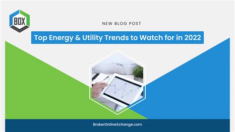 Top Energy And Utility Trends To Watch For In 2022 Broker Online Exchange