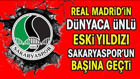 Real Madrid in dünyaca ünlü eski yıldızı Sakaryaspor un teknik