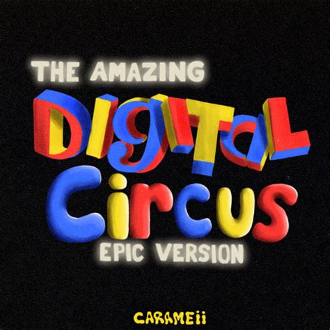 Stream The Amazing Digital Circus Theme Song Epic Version By Carameii