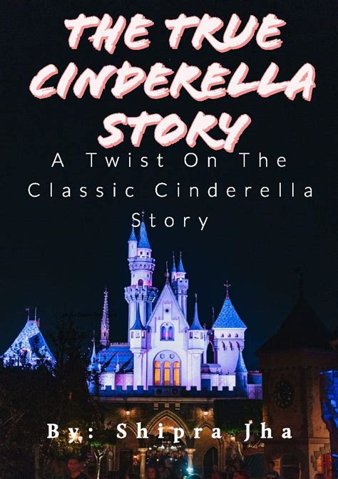 A True Cinderella Story : A twist on the classic story by Shipra Jha ...