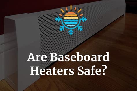 Discover the Safety of Baseboard Heaters