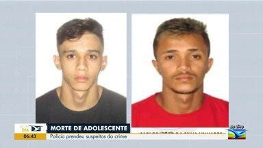 Bom Dia Mirante Pol Cia Prende Dois Suspeitos De Matar Adolescentes