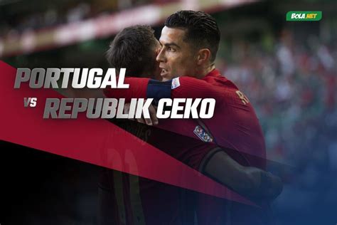 Prediksi Portugal Vs Republik Ceko 10 Juni 2022 Bola Net