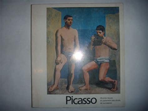 Picasso Oeuvres Re Ues En Paiement Des Droits De Succession Picasso