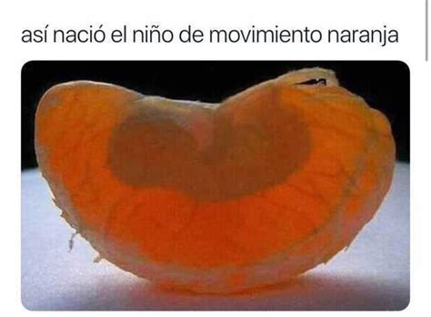 As Naci El Ni O De Movimiento Naranja Memes