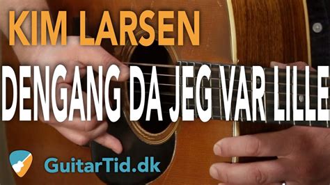 Lær at spille Dengang Da Jeg Var Lille Kim Larsen på guitar YouTube