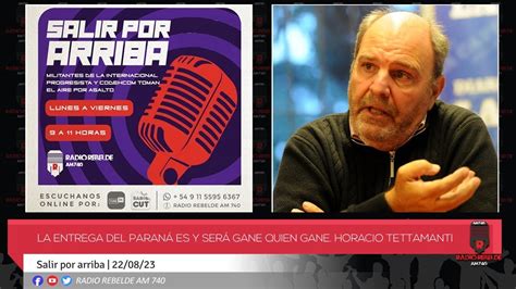 LA ENTREGA DEL PARANÁ ES Y SERÁ GANE QUIEN GANE Horacio Tettamanti