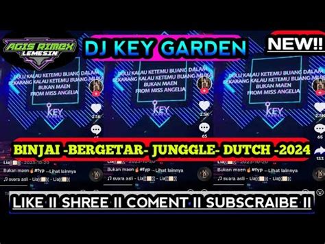 New Dj Key Garden Binjai Bergetar Junggle Dutch Youtube