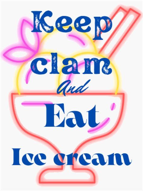 Keep Clam And Eat Ice Cream Sticker For Sale By Imtiyaz9661 Redbubble