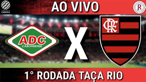 Cabofriense X Flamengo Rodada Da Ta A Rio Youtube