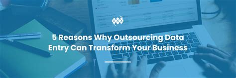 Reasons Why Outsourcing Data Entry Can Transform Your Business