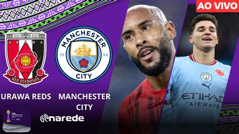 URAWA REDS X MANCHESTER CITY AO VIVO DIRETO DO KING ABDULLAH