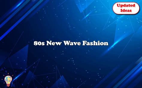 80s New Wave Fashion – Updated Ideas