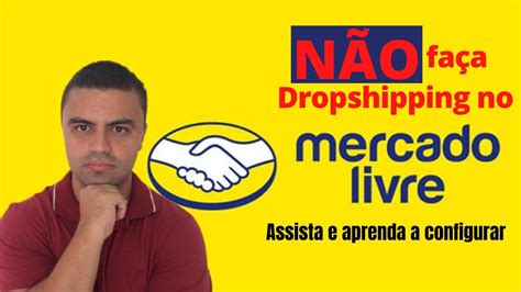 Como Fazer Dropshipping No Mercado Livre Youtube