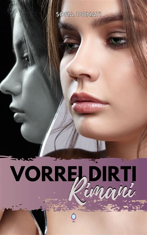 Vorrei Dirti Rimani (Vorrei Dirti, #1) by Sofia Donati | Goodreads