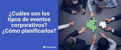 ¿cuáles Son Los Tipos De Eventos Corporativos ¿cómo Planificarlos