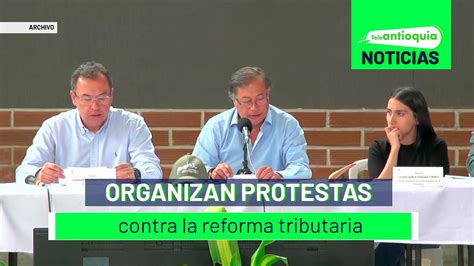 Organizan Protestas Contra La Reforma Tributaria Teleantioquia