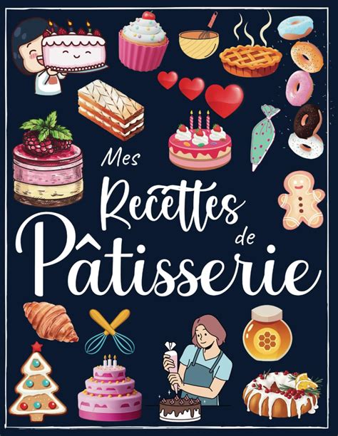 Amazon Fr Cahier De Recettes De P Tisserie Remplir Livre De