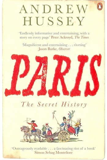 Paris The Secret History Amazon Co Uk Hussey Andrew 9780141011134