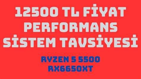 12500 TL Fiyat Performans Kralı Sistem Ryzen 5 5500 RX6650xt YouTube