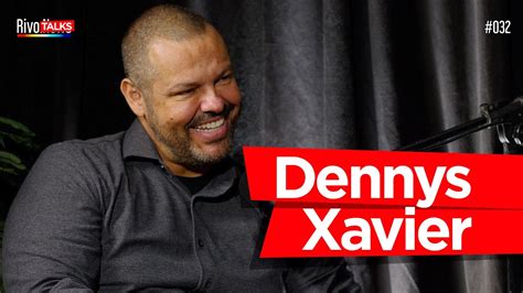 DENNYS XAVIER RivoTalks 032 YouTube