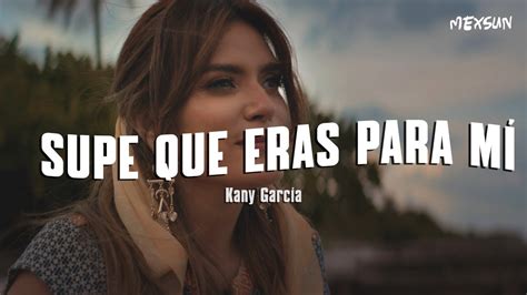 Kany Garc A Supe Que Eras Para M Letra Youtube