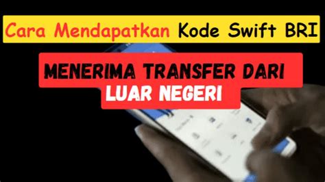 Kode Swift Bank Bri Cara Mendapatkan Terima Transfer Dari Luar