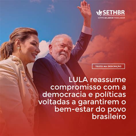 Lula Reassume Compromisso A Democracia E Pol Ticas Voltadas A