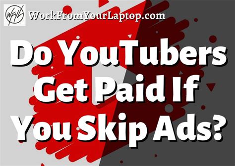 Say It Ain’t So Do Youtubers Get Paid If You Skip Ads