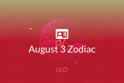 August 3 Zodiac Sign Full Horoscope And Personality