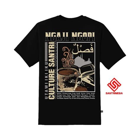 Jual Santrinesia Kaos Santri Ngaji Ngopi Culture Salaf Salafy Kaum