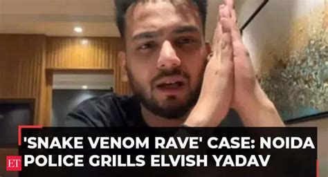 Snake Venom Rave Case Noida Police Grills Youtuber Elvish Yadav For