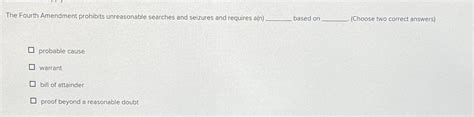 Solved The Fourth Amendment prohibits unreasonable searches | Chegg.com