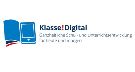 Klasse Digital Ganzheitliche Schul und Unterrichtsentwicklung für