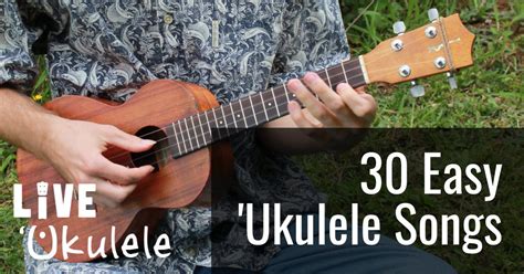 Easy 'Ukulele Songs: Chords to 30 Beginner Songs – Live Ukulele