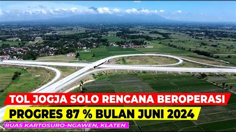 Segera Beroperasi Proyek Tol Jogja Solo Ruas Kartosuro Klaten Sudah