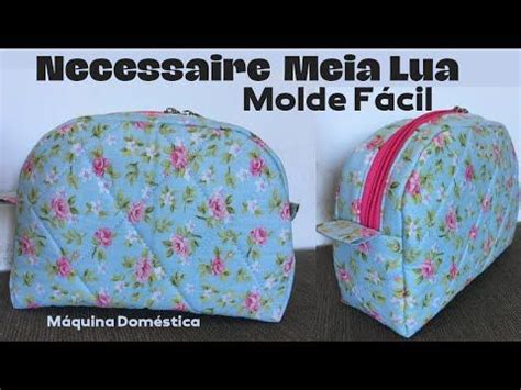 Incr Vel Necessaire Meia Lua Molde Simples Passo A Passo