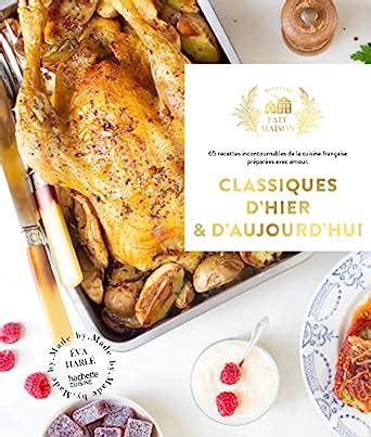 Classiques D Hier Et D Aujourd Hui Recettes Incontournables De La