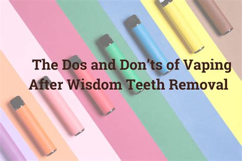 The Dos And Donts Of Vaping After Wisdom Teeth Removal