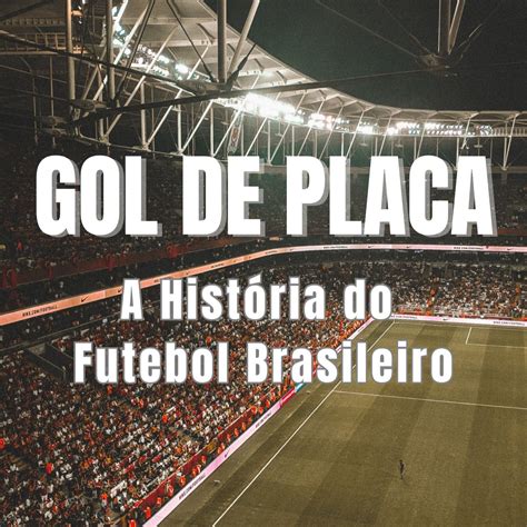 O Que É Gol De Placa - Gol de Placa - A Historia do Futebol Brasileiro - Felipe Mateus Mar...