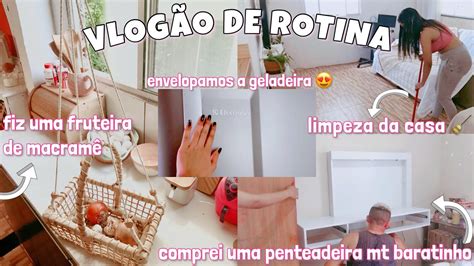 VLOG DE ROTINA limpeza da casa fiz uma fruteira de macramê