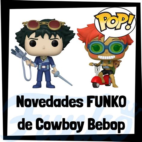 Nuevos FUNKO POP De Cowboy Bebop De 2022