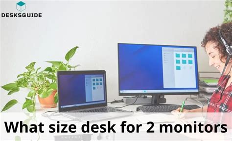 What Size Desk For 2 Monitors: Super Helpful Guide