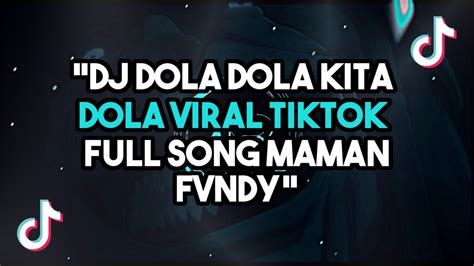 Dj Dola Dola Salah Kita Dola Viral Tiktok Full Song Maman Fvndy Slow