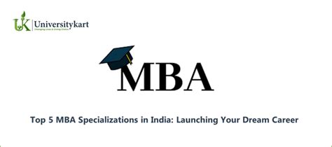 Top 5 Mba Specializations In India Launching Your Dream Career