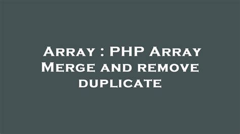 Array Php Array Merge And Remove Duplicate Youtube